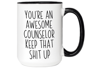 Gifts for Counselors - You're an Awesome Counselor Keep That Shit Up Coffee Mug