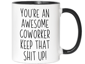 Gifts for Coworkers - You're an Awesome Coworker Keep That Shit Up Coffee Mug