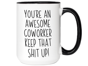 Gifts for Coworkers - You're an Awesome Coworker Keep That Shit Up Coffee Mug