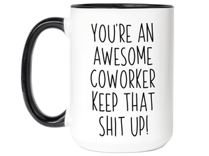 Gifts for Coworkers - You're an Awesome Coworker Keep That Shit Up Coffee Mug