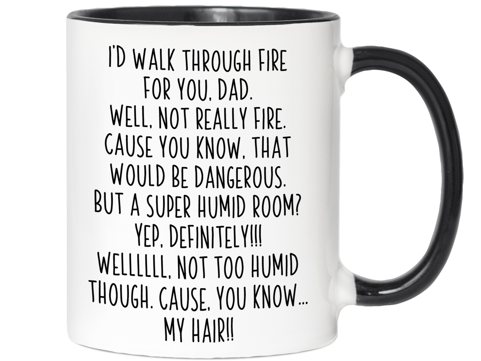 Funny Gifts for Dads - I'd Walk Through Fire for You Dad Gag Coffee Mug