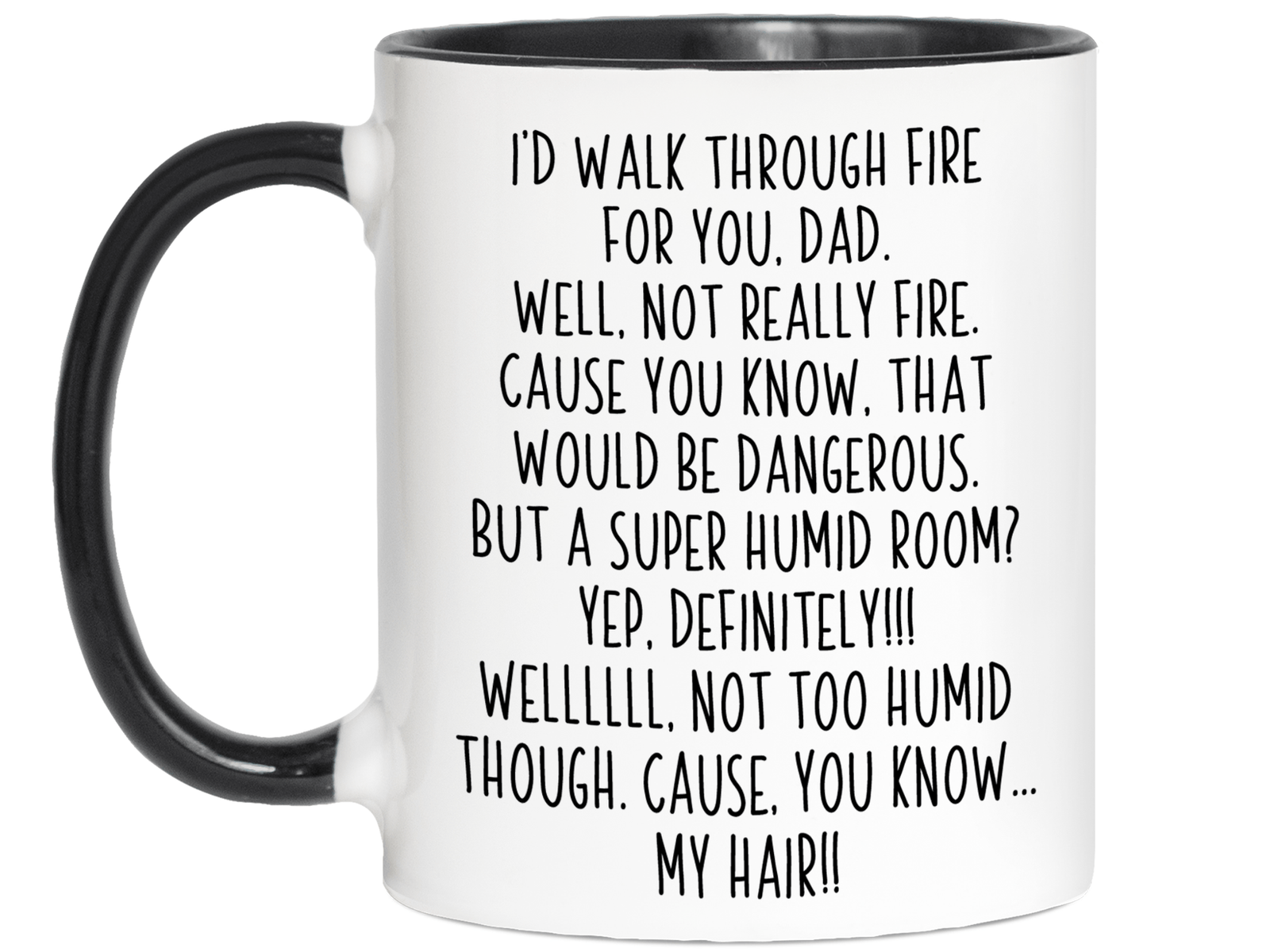 Funny Gifts for Dads - I'd Walk Through Fire for You Dad Gag Coffee Mug