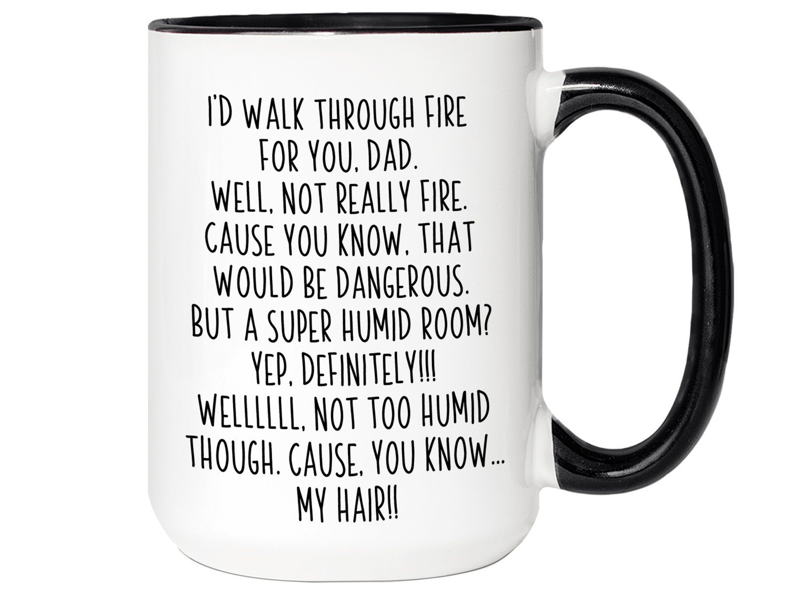 Funny Gifts for Dads - I'd Walk Through Fire for You Dad Gag Coffee Mug