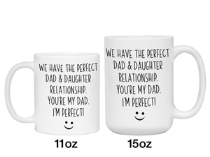 Funny Gifts from Daughter to Dad - We Have a Perfect Relationship Coffee Mug