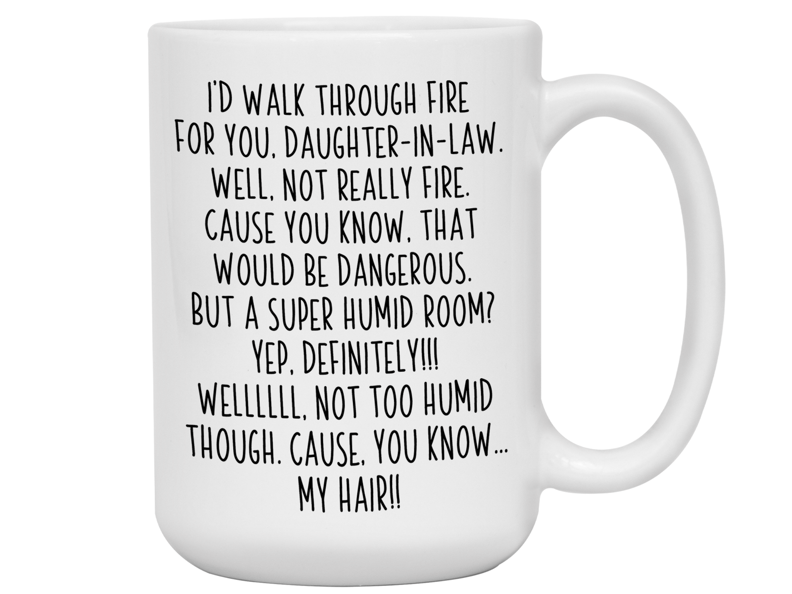 Funny Gifts for Daughters-in-law - I'd Walk Through Fire for You Daughter-in-law Gag Coffee Mug