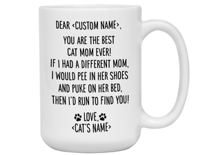 Personalized Cat Mom Mug - Dear 'Custom Name' You're the Best Cat Mom Ever Gag Gift Idea