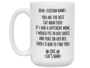 Personalized Cat Mom Mug - Dear 'Custom Name' You're the Best Cat Mom Ever Gag Gift Idea