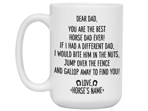 Funny Horse Dad Gifts - Dear Horse Dad You're the Best Horse Dad Ever Coffee Mug - Custom Horse Name