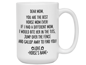 Funny Horse Mom Gifts - Dear Horse Mom You're the Best Horse Mom Ever Coffee Mug - Custom Horse Name