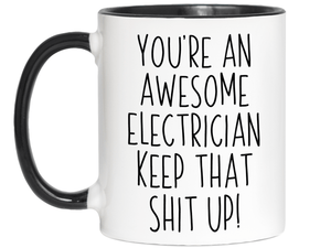 Funny Gifts for Electricians - You're an Awesome Electrician Keep That Shit Up Coffee Mug