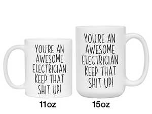 Funny Gifts for Electricians - You're an Awesome Electrician Keep That Shit Up Coffee Mug