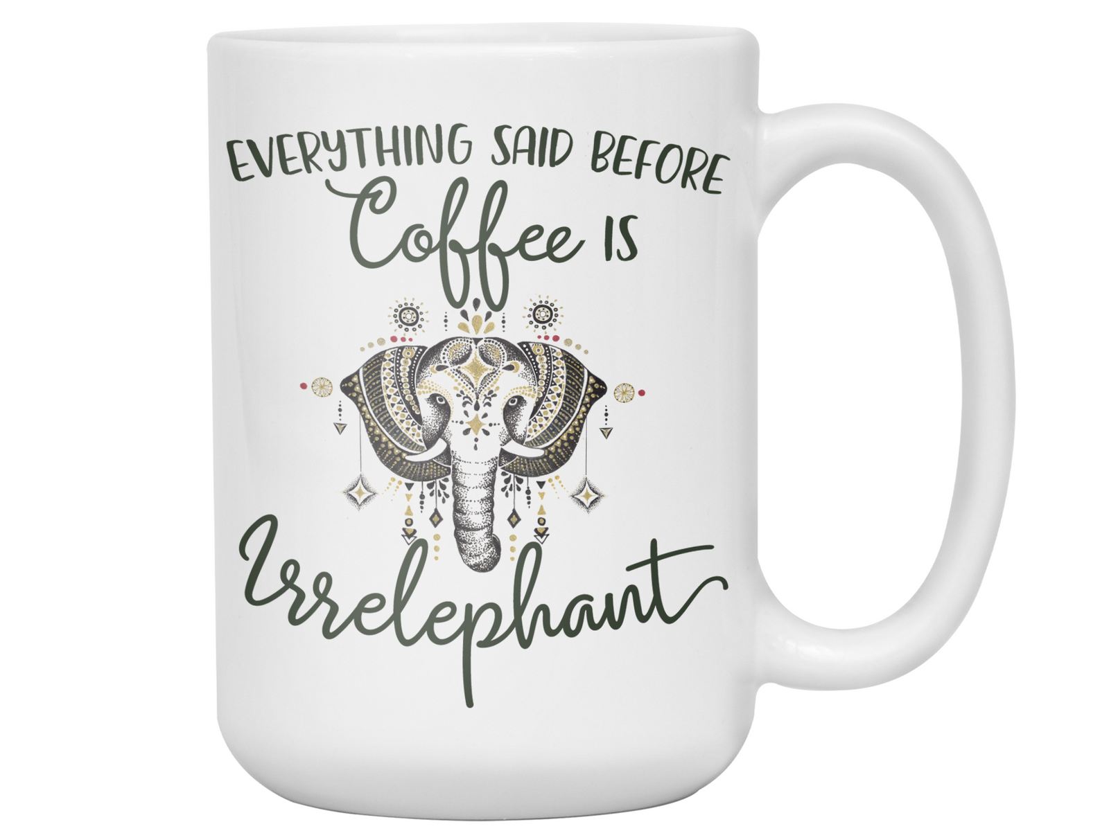 Everything Said Before Coffee Is Irrelephant Funny Elephant Lover Mug
