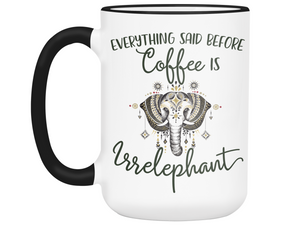 Everything Said Before Coffee Is Irrelephant Funny Elephant Lover Mug