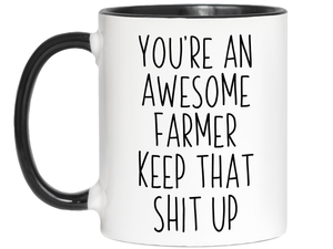 Funny Gifts for Farmers - You're an Awesome Farmer Keep That Shit Up Gag Coffee Mug