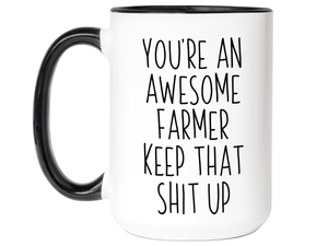 Funny Gifts for Farmers - You're an Awesome Farmer Keep That Shit Up Gag Coffee Mug