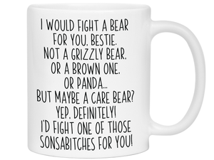 Funny Gifts for Besties - I Would Fight a Bear for You Bestie Gag Coffee Mug