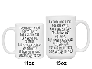 Funny Gifts for Besties - I Would Fight a Bear for You Bestie Gag Coffee Mug