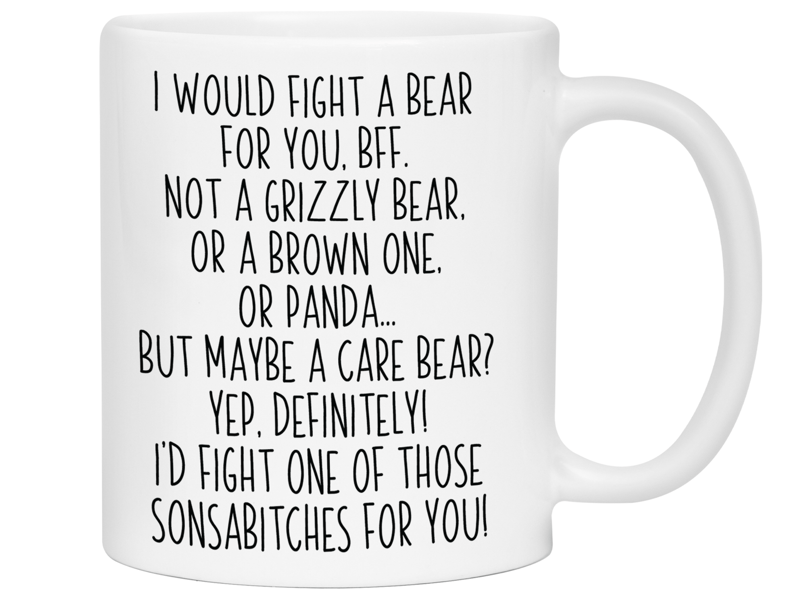 Funny Gifts for BFFs - I Would Fight a Bear for You BFF Gag Coffee Mug