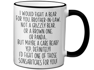 Funny Gifts for Brothers-in-law - I Would Fight a Bear for You Brother-in-law Gag Coffee Mug