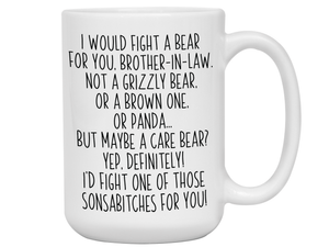Funny Gifts for Brothers-in-law - I Would Fight a Bear for You Brother-in-law Gag Coffee Mug