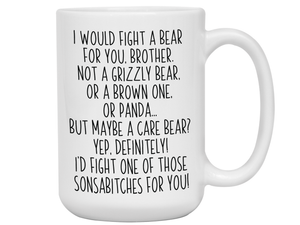 Funny Gifts for Brothers - I Would Fight a Bear for You Brother Gag Coffee Mug