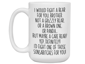 Funny Gifts for Brothers - I Would Fight a Bear for You Brother Gag Coffee Mug