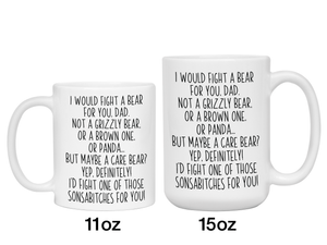 Funny Gifts for Dads - I Would Fight a Bear for You Dad Gag Coffee Mug