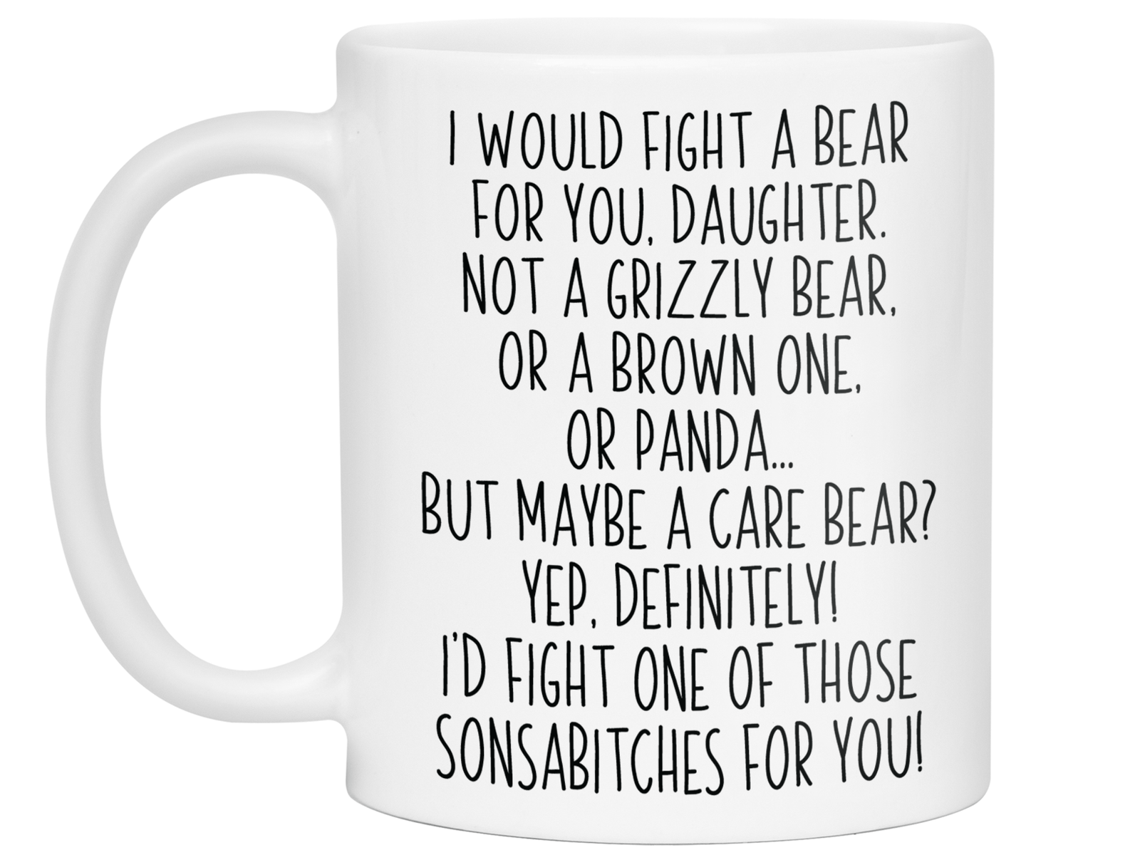Funny Gifts for Daughters - I Would Fight a Bear for You Daughter Gag Coffee Mug