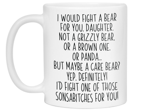 Funny Gifts for Daughters - I Would Fight a Bear for You Daughter Gag Coffee Mug
