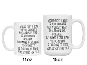 Funny Gifts for Daughters - I Would Fight a Bear for You Daughter Gag Coffee Mug