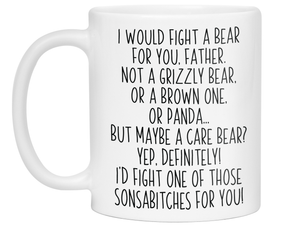 Funny Gifts for Fathers - I Would Fight a Bear for You Father Gag Coffee Mug