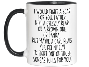 Funny Gifts for Fathers - I Would Fight a Bear for You Father Gag Coffee Mug