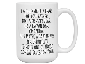 Funny Gifts for Fathers - I Would Fight a Bear for You Father Gag Coffee Mug