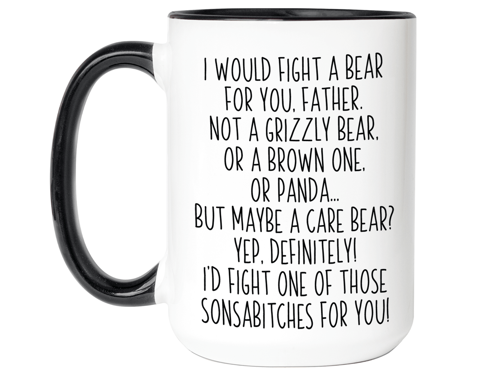 Funny Gifts for Fathers - I Would Fight a Bear for You Father Gag Coffee Mug