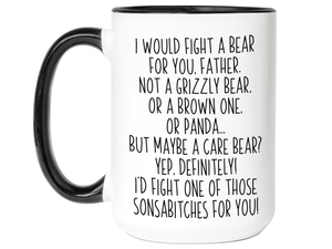 Funny Gifts for Fathers - I Would Fight a Bear for You Father Gag Coffee Mug
