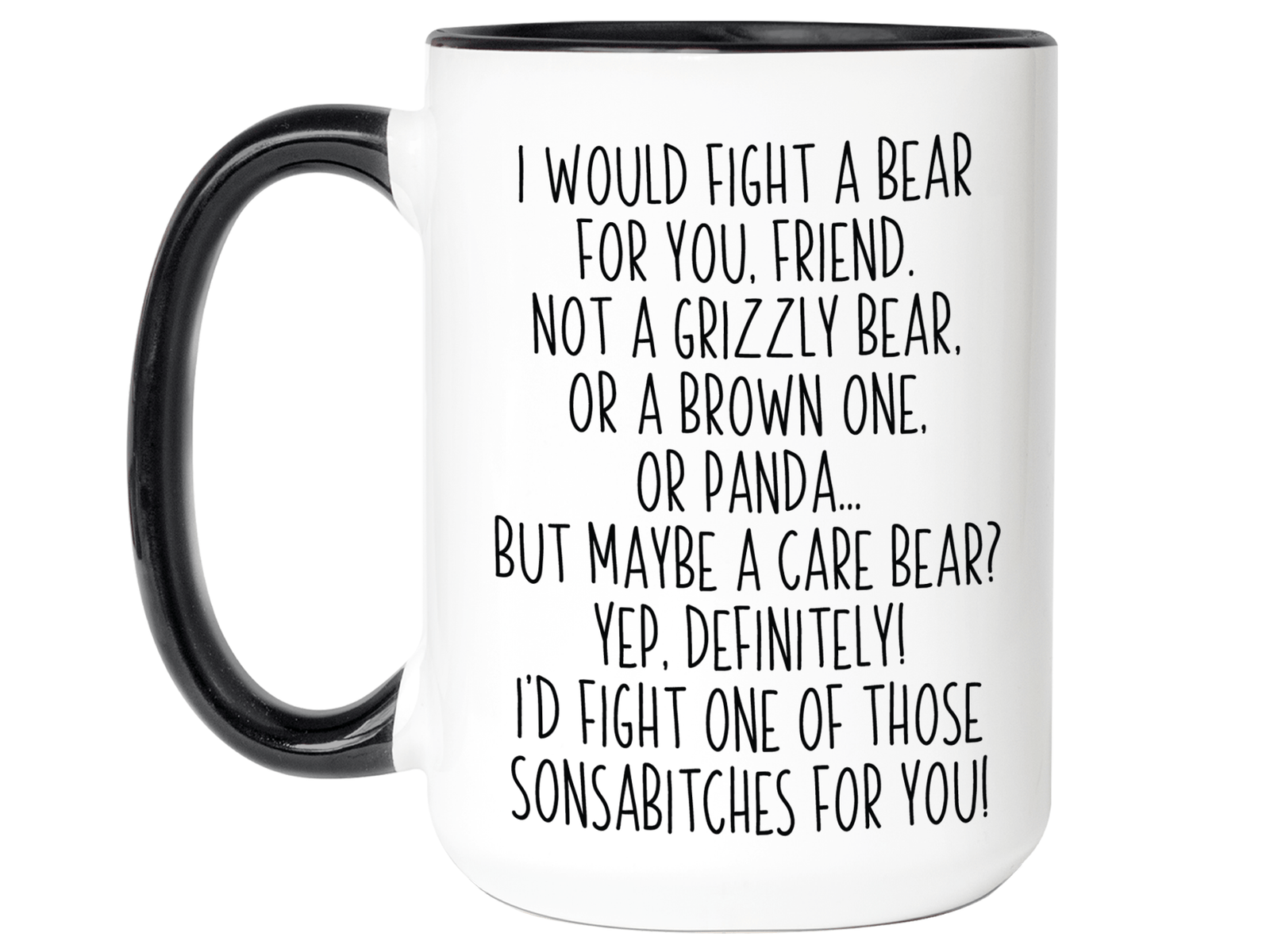 Funny Gifts for Friends - I Would Fight a Bear for You Friend Gag Coffee Mug