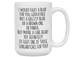 Funny Gifts for Godfathers - I Would Fight a Bear for You Godfather Gag Coffee Mug