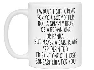 Funny Gifts for Godmothers - I Would Fight a Bear for You Godmother Gag Coffee Mug