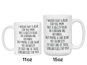 Funny Gifts for Moms - I Would Fight a Bear for You Mom Gag Coffee Mug - Mother's Day Gift Idea