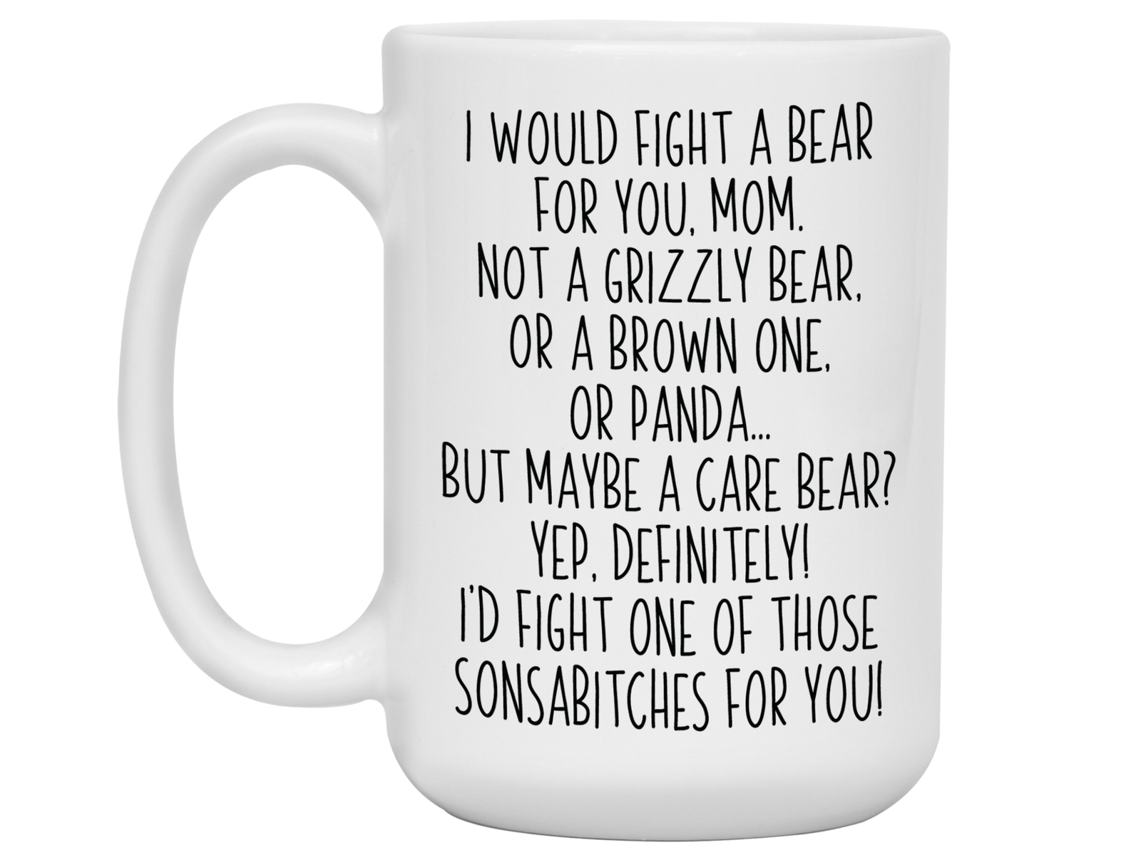 Funny Gifts for Moms - I Would Fight a Bear for You Mom Gag Coffee Mug - Mother's Day Gift Idea