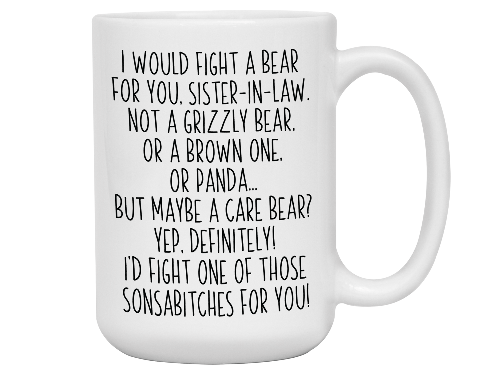 Funny Gifts for Sisters-in-law - I Would Fight a Bear for You Sister-in-law Gag Coffee Mug