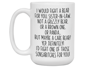 Funny Gifts for Sisters-in-law - I Would Fight a Bear for You Sister-in-law Gag Coffee Mug