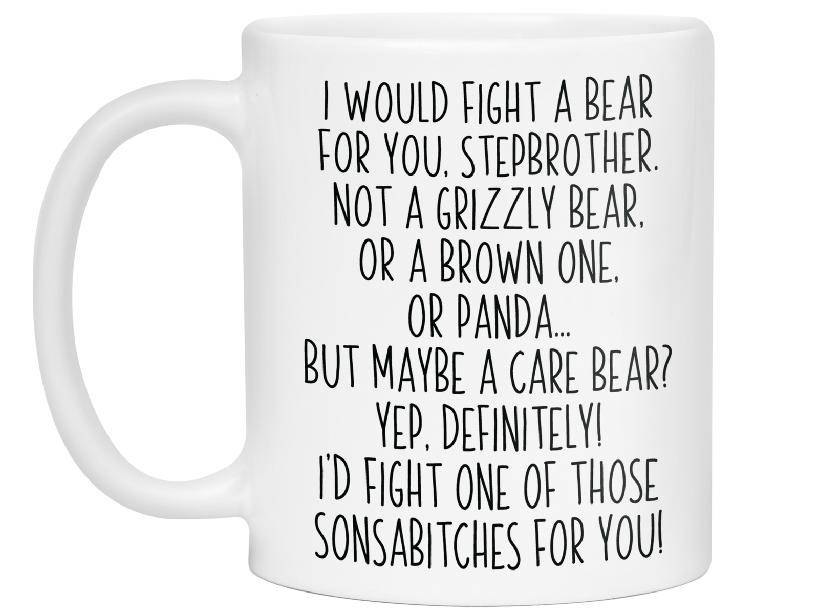 Funny Gifts for Stepbrothers - I Would Fight a Bear for You Stepbrother Gag Coffee Mug
