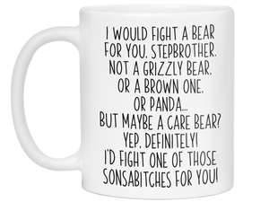 Funny Gifts for Stepbrothers - I Would Fight a Bear for You Stepbrother Gag Coffee Mug