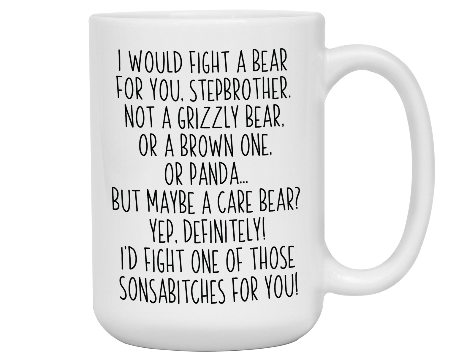 Funny Gifts for Stepbrothers - I Would Fight a Bear for You Stepbrother Gag Coffee Mug