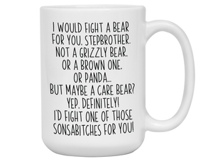 Funny Gifts for Stepbrothers - I Would Fight a Bear for You Stepbrother Gag Coffee Mug
