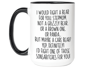 Funny Gifts for Stepmoms - I Would Fight a Bear for You Stepmom Gag Coffee Mug