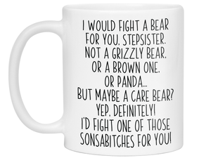Funny Gifts for Stepsisters - I Would Fight a Bear for You Stepsister Gag Coffee Mug