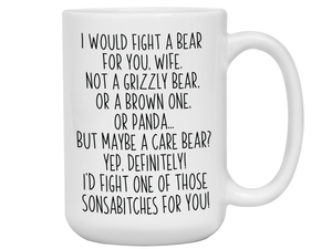 Funny Gifts for Wives - I Would Fight a Bear for You Wife Gag Coffee Mug