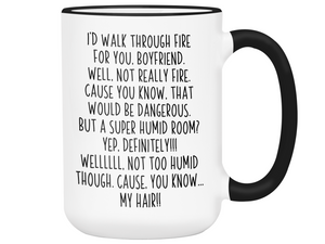 Funny Boyfriend Gifts - I'd Walk Through Fire for You Boyfriend Gag Coffee Mug